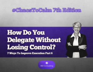 #ChaosToCalm Ep. 7: How Do You Delegate Without Losing Control?